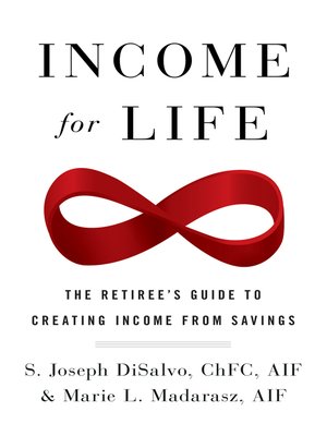 cover image of Income for Life: the Retiree's Guide to Creating Income From Savings